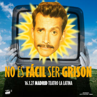 NO ES FÁCIL SER GRISON en Teatro La Latina, Madrid 2027 1